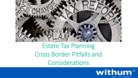 Estate Tax Planning: Cross-Border Pitfalls and Considerations (Sponsored by Withum) icon