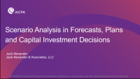 Scenario Analysis in Forecasts, Plans and Capital Investment Decisions