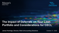 Sponsor Solution Session: The Impact of Deferrals on Your Loan Portfolio and Considerations for CECL (Sponsored by Moody's Analytics)