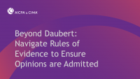 Beyond Daubert: Navigate Rules of Evidence to Ensure Opinions are Admitted