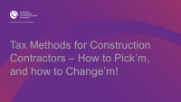 Tax Methods for Construction Contractors – How to Pick’m, and how to Change’m!