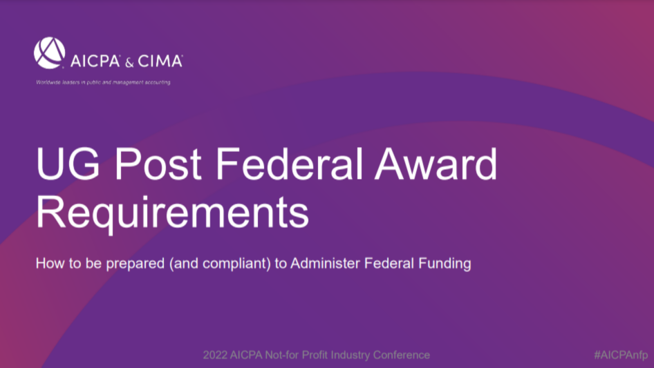 Post-Federal Award Requirements of Uniform Guidance: How to be Prepared (and Compliant) to Administer Federal Funding