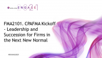 FMA2101. CPAFMA Kickoff - Leadership and Succession for Firms in the Next New Normal