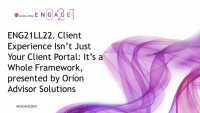 ENG21LL22. Tech Demo - Client Experience Isn’t Just Your Client Portal: It’s a Whole Framework, presented by Orion Advisor Solutions (non-CPE)