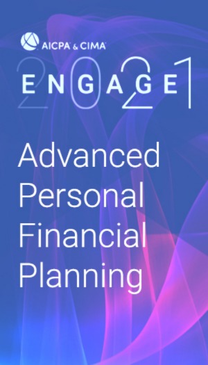 Advanced Personal Financial Planning (as part of AICPA & CIMA ENGAGE 2021)