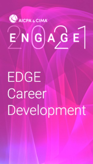 EDGE Career Development (as part of AICPA & CIMA ENGAGE 2021)