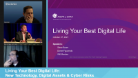 Living Your Best Digital Life: New Technology, Digital Assets & Cyber Risks