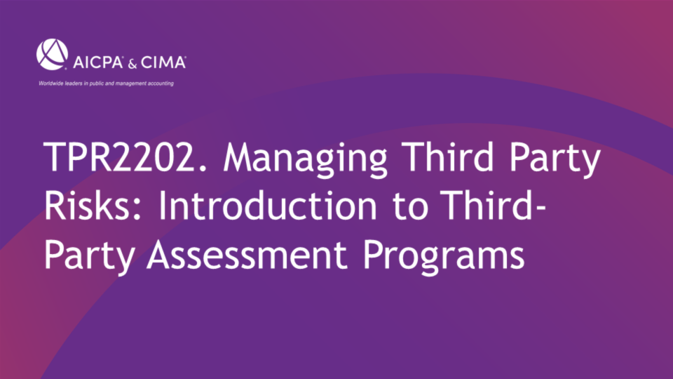 Managing Third Party Risks: Introduction to Third-Party Assessment Programs