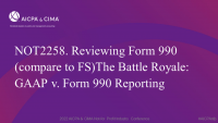 Reviewing Form 990 (compare to FS) The Battle Royale: GAAP v. Form 990 Reporting