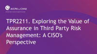 Exploring the Value of Assurance in Third Party Risk Management: A CISO's Perspective (Panel)