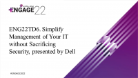 Tech Demo (5:40pm) - Simplify Management of Your IT without Sacrificing Security, presented by Dell