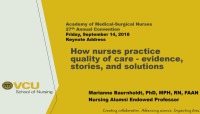 Keynote Address - How Nurses Practice Quality Care - Evidence, Stories, and Solutions