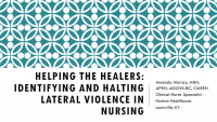 Helping the Healers: Identifying and Halting Lateral Violence in Nursing