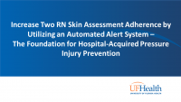 Increase Two RN Skin Assessment Adherence by Utilizing an Automated Alert System - The Foundation for Hospital-Acquired Pressure Injury (HAPI) Prevention icon