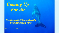 Coming Up for Air: Resiliency, Self-Care, Healthy Boundaries and YOU!