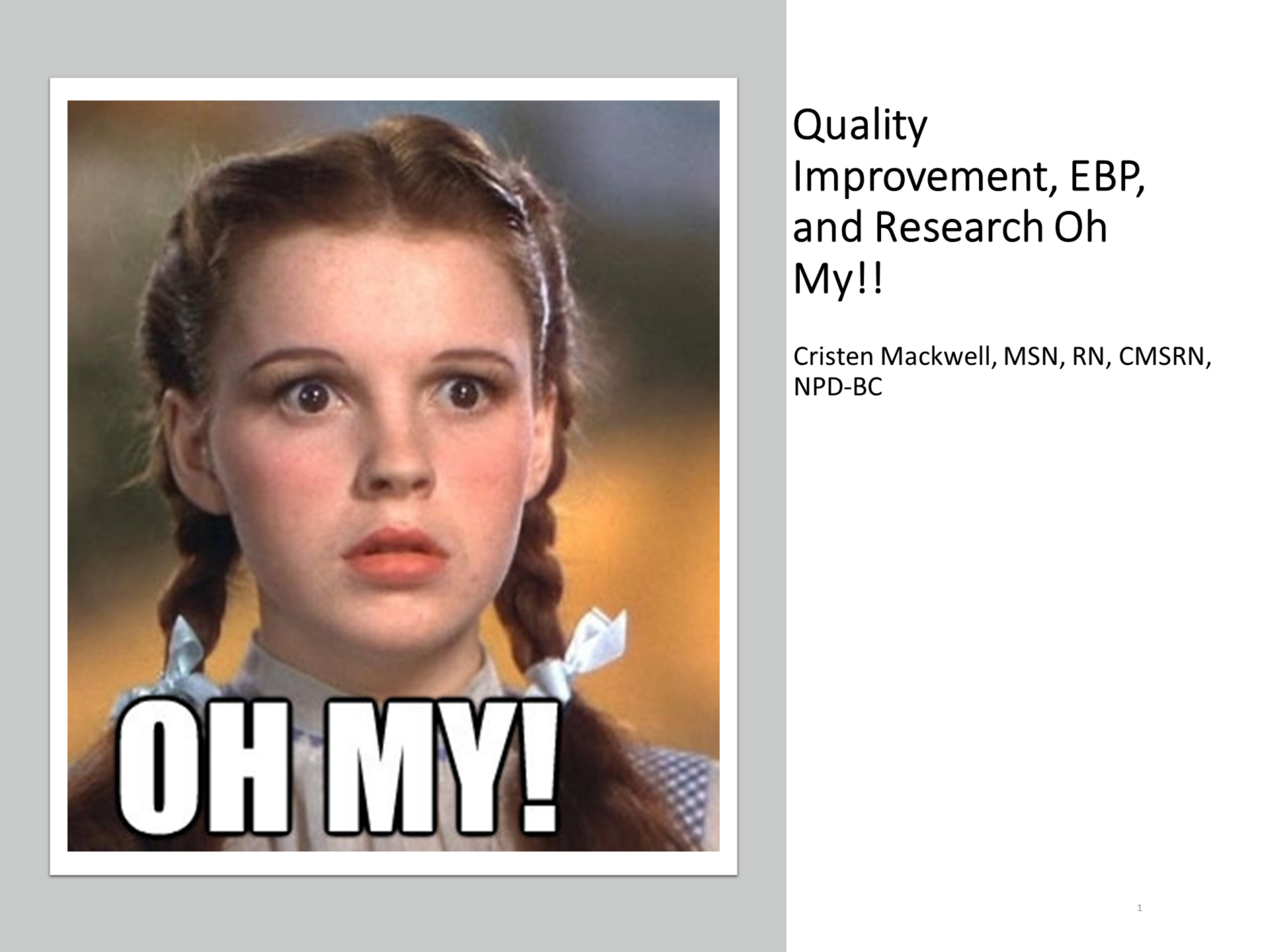 Evidence-Based Practice, Quality Improvement, and Research, Oh My!!