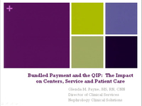 Bundled Payment and the QIP: The Impact on Centers, Service, and Patient Care