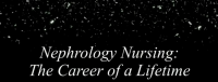 Nephrology Nursing: A Career of a Lifetime