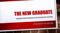 The New Graduate: Training and Retaining in the Nephrology Setting