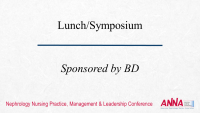 Lunch / Creating and Maintaining Dialysis Access with Innovation (Sponsored by BD)