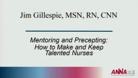Educator ~ Mentoring and Precepting: How to Make and Keep Talented Nurses