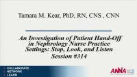 An Investigation of Patient Hand-Off in Nephrology Nurse Practice Settings: Stop, Look, and Listen