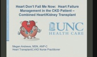 Heart Don’t Fail Me Now: Heart Failure Management in the CKD Patient – Combined Heart/Kidney Transplant