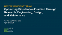 Upstream-Downstream: Optimizing Bioretention Function Through Research, Engineering, Design, and Maintenance - 1.0 PDH (LA CES/HSW)