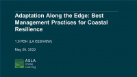 Adaptation Along the Edge: Best Management Practices for Coastal Resilience - 1.0 PDH (LA CES/HSW)