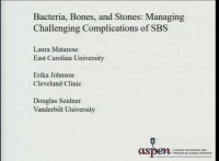 Bacteria, Bones, and Stones: Managing Challenging Complications of SBS icon