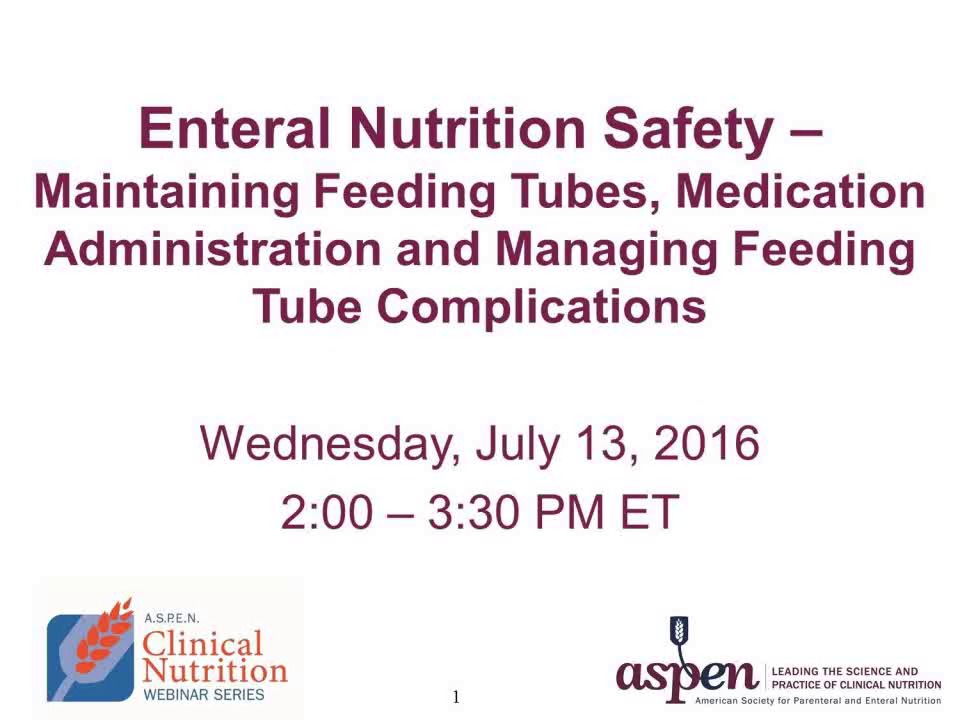 Enteral Nutrition Safety Maintaining Feeding Tubes, Medication Administration and Managing