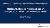 President's Address: Nutrition Support Therapy - Is it Time to Get Personal? (R10) icon