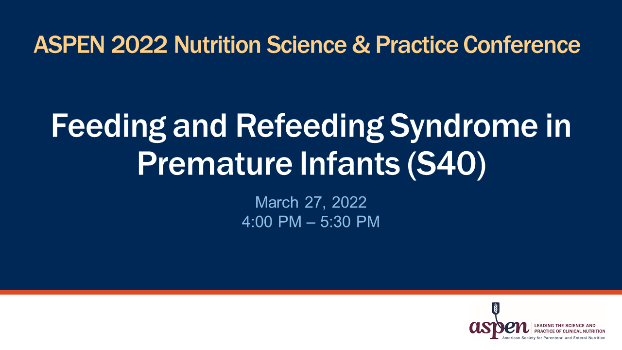 Feeding and Refeeding Syndrome in Premature Infants (S40) American