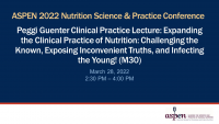 Peggi Guenter Clinical Practice Lecture: Expanding the Clinical Practice of Nutrition: Challenging the Known, Exposing Inconvenient Truths, and Infecting the Young! (M30) icon