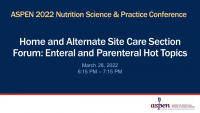 Home and Alternate Site Care Section Forum: Enteral and Parenteral Hot Topics icon
