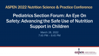 Pediatrics Section Forum: An Eye On Safety: Advancing the Safe Use of Nutrition Support in Children icon