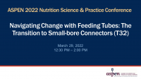 Navigating Change with Feeding Tubes: The Transition to Small-bore Connectors (T32) icon