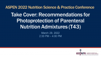 Take Cover: Recommendations for Photoprotection of Parenteral Nutrition Admixtures (T43) icon