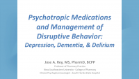 Psychotropic Medications and Management of Disruptive Behavior: Depression, Dementia, and Delirium