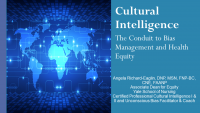 Cultural Intelligence: The Conduit to Bias Management and Health Equity