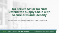 Do Secure API or Do Not: Defend the Supply Chain with Secure APIs and Identity