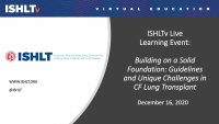 Building on a Solid Foundation: Guidelines and Unique Challenges in CF Lung Transplant                                 icon