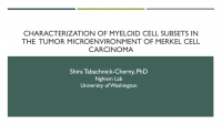Short Talk: Characterization of Myeloid Cells Subsets in the Tumor Microenvironment of Merkel Cell Carcinoma icon