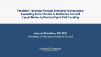 Precision Pathology Through Emerging Technologies: Evaluating Tumor Burden in Melanoma Sentinel Lymph Nodes by Precise Digital Cell Counting icon