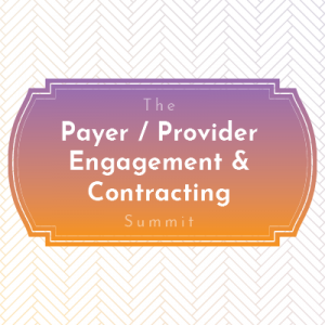 The Payer/Provider Engagement & Contracting Summit