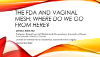 The FDA and Vaginal Mesh; Where do we go from here?