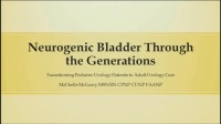 Neurogenic Bladder Through the Generations