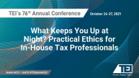 What Keeps You Up at Night? Practical Ethics for In-House Tax Professionals