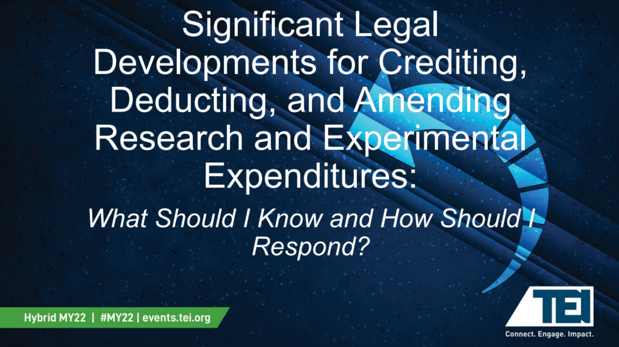 Significant Legal Developments for Crediting, Deducting, and Amending Research and Experimental Expenditures: What Should I Know and How Should I Respond?