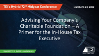 Advising Your Company’s Charitable Foundation – A Primer for the In-House Tax Executive